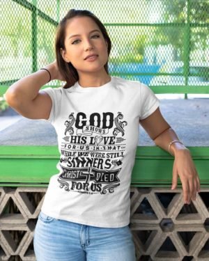 God Shows His Love White Cotton Tshirt for Women