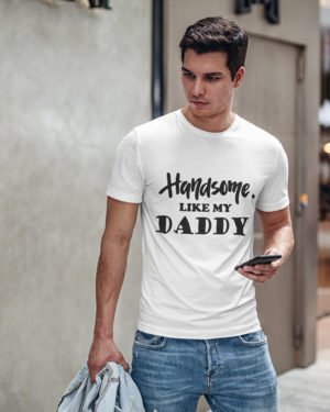 Handsome Like My Daddy White Cotton Tshirt for Men