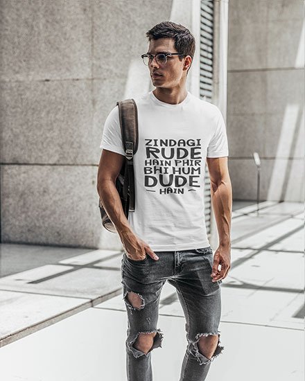 Zindagi Rude Hai Phir Bhi Hum Dude hai White Pure Cotton Tshirt for Men 2