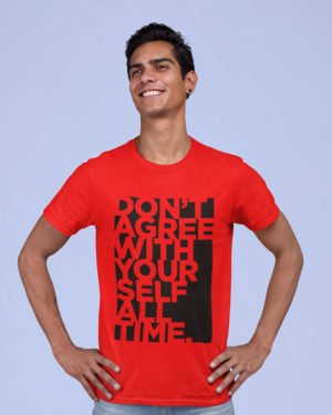 Don't Agree With Yourself Pure Cotton Tshirt for Men Red