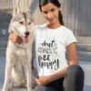 Don't Worry Be Happy Pure Cotton Tshirt For Women White