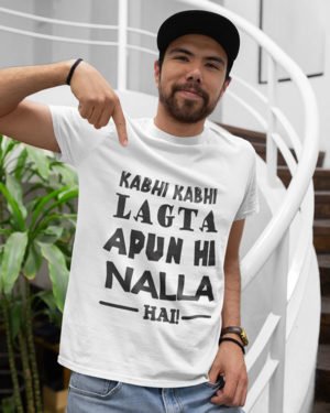 Kabhi Kabhi Lagta Hai Apun Hi Nalla Hai Pure Cotton Tshirt for Men White