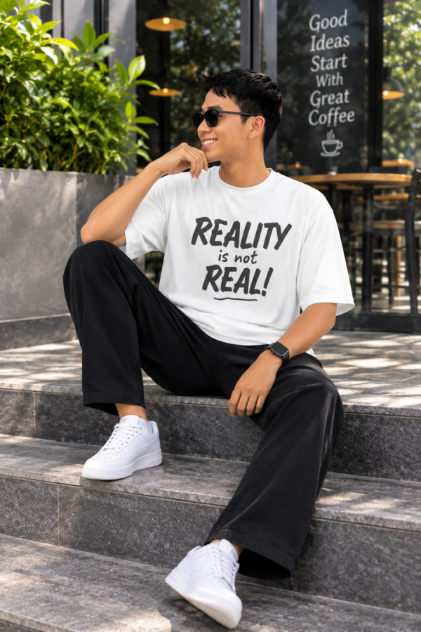 Reality Is Not Real Oversized White T-Shirt | 240 GSM Loopknit Cotton DTF Print Casual Streetwear Tee