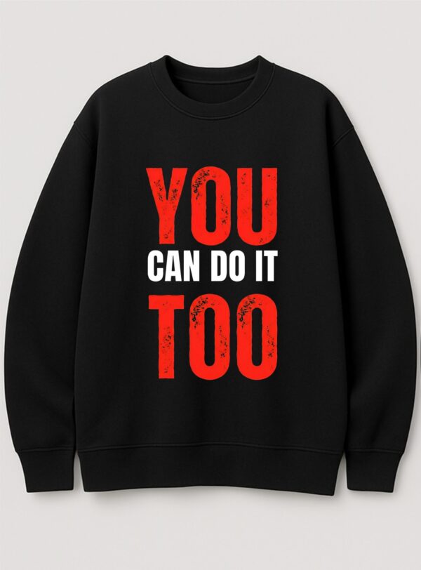 WMFSB_You_can_do_it_Too_1768043792226_pxow9l351tjdzzv.jpg Black Printed Sweatshirt for Men | You Can Do It Text Print Sweatshirt | Motivational Street Style Winter Wear for Boys | Casual Daily Wear Sweatshirt | by giftspeaks