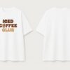 Iced Coffee Club Women Oversized T-Shirt | Minimal Coffee Graphic Print | White